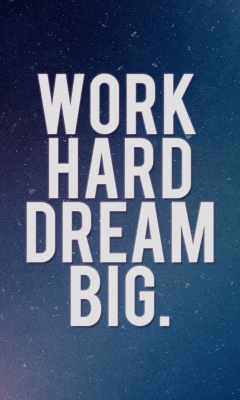 Fondo de pantalla Work Hard Dream Big 240x400