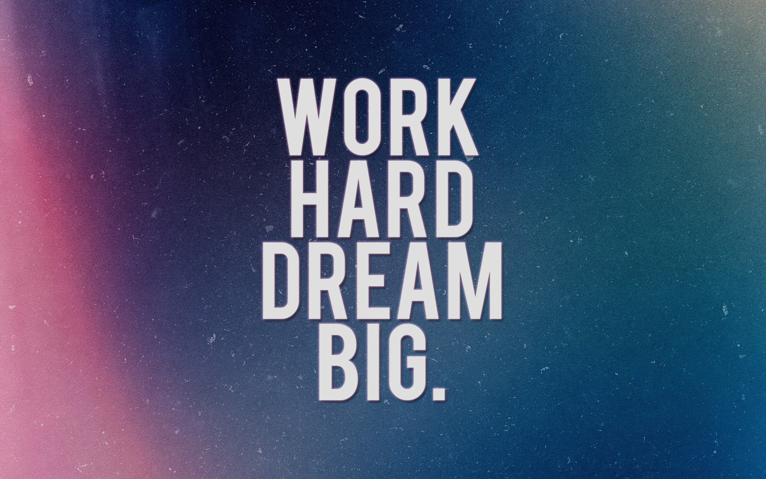 Work Hard Dream Big wallpaper 2560x1600