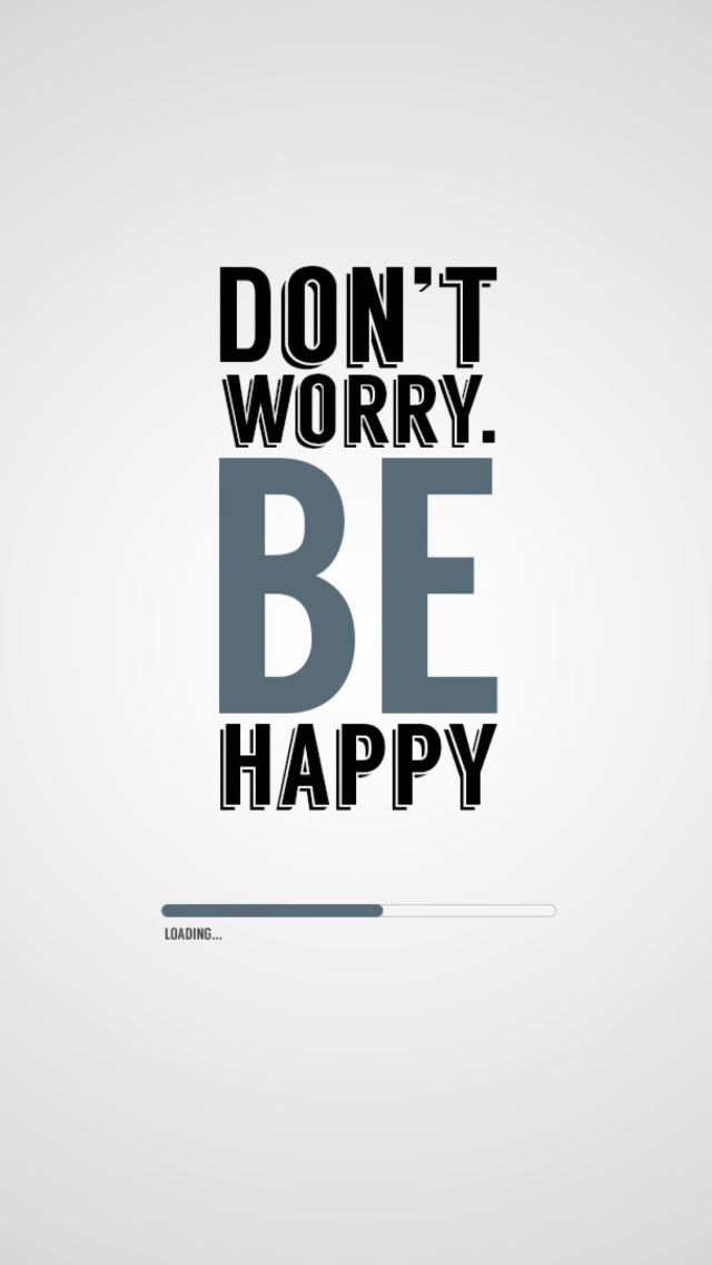 Das Dont Worry Be Happy Wallpaper 640x1136