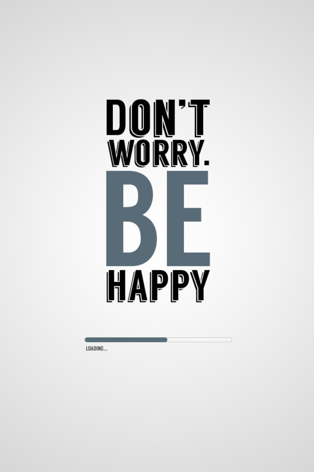 Das Dont Worry Be Happy Wallpaper 640x960