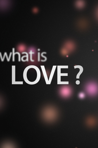 Sfondi What Is Love? 320x480