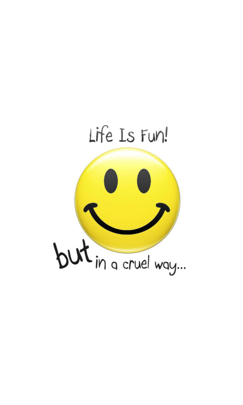 Fondo de pantalla Life Is Fun But In Cruel Way 480x800