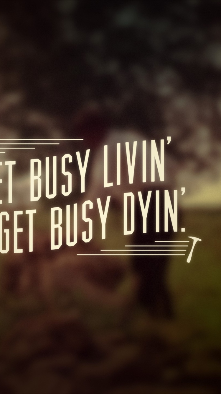 Обои Get Busy Livin' 750x1334