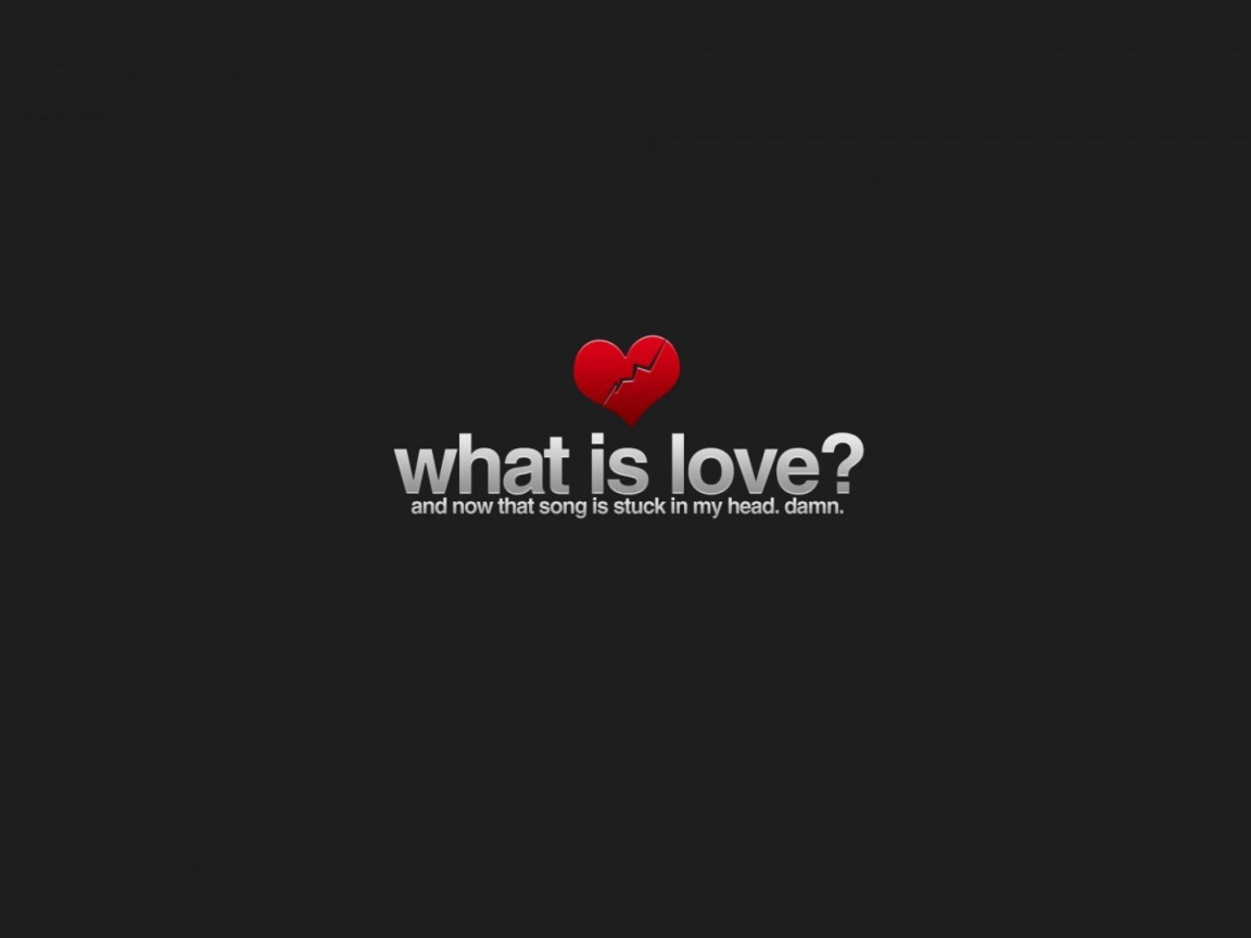 Обои What is Love 1152x864