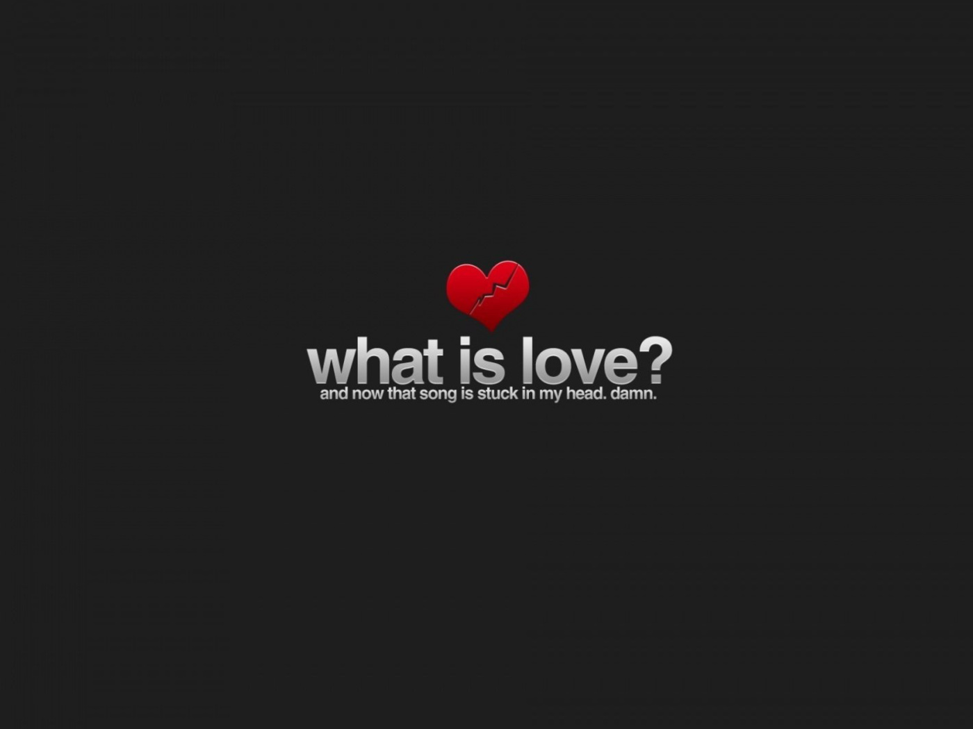 Fondo de pantalla What is Love 1400x1050