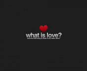 Das What is Love Wallpaper 176x144