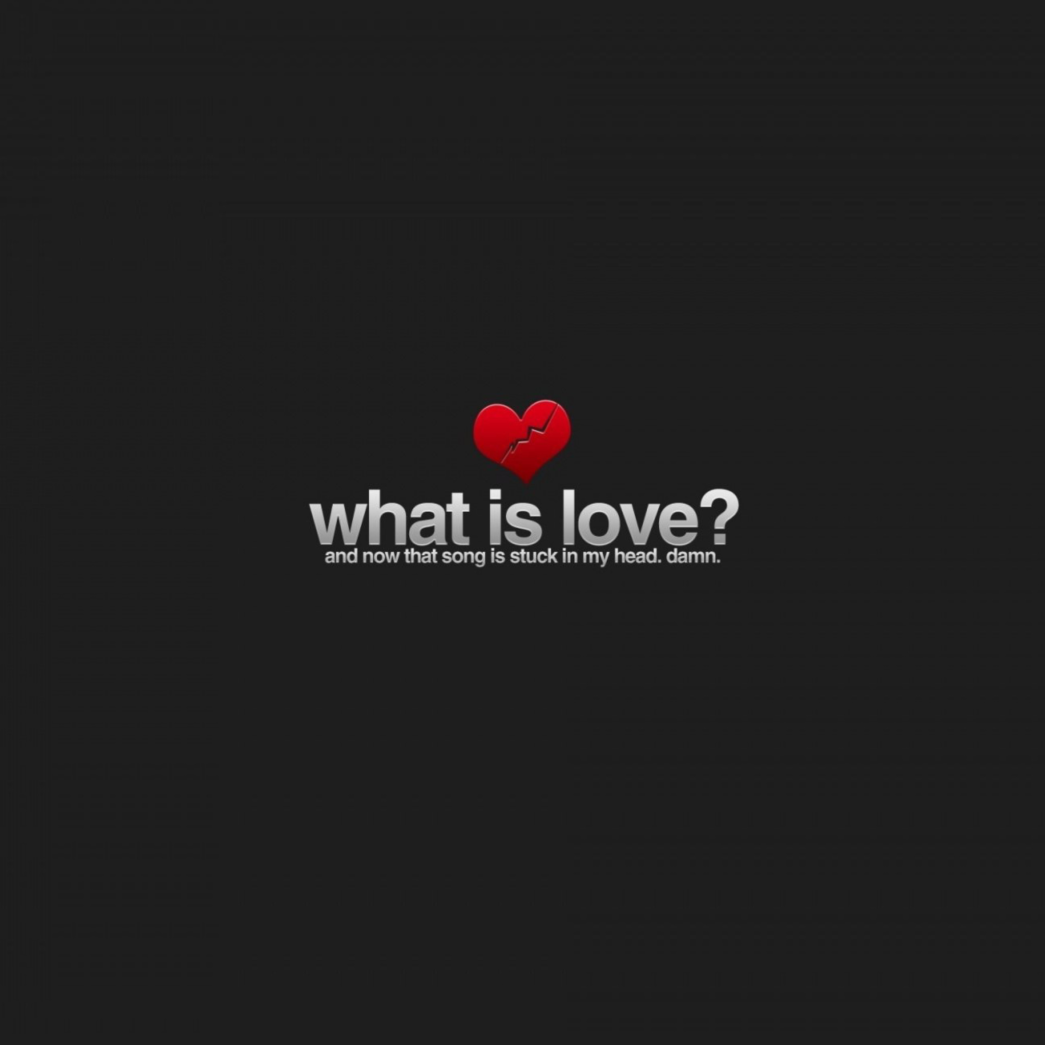 Обои What is Love 2048x2048