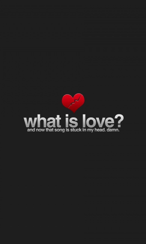 Обои What is Love 480x800