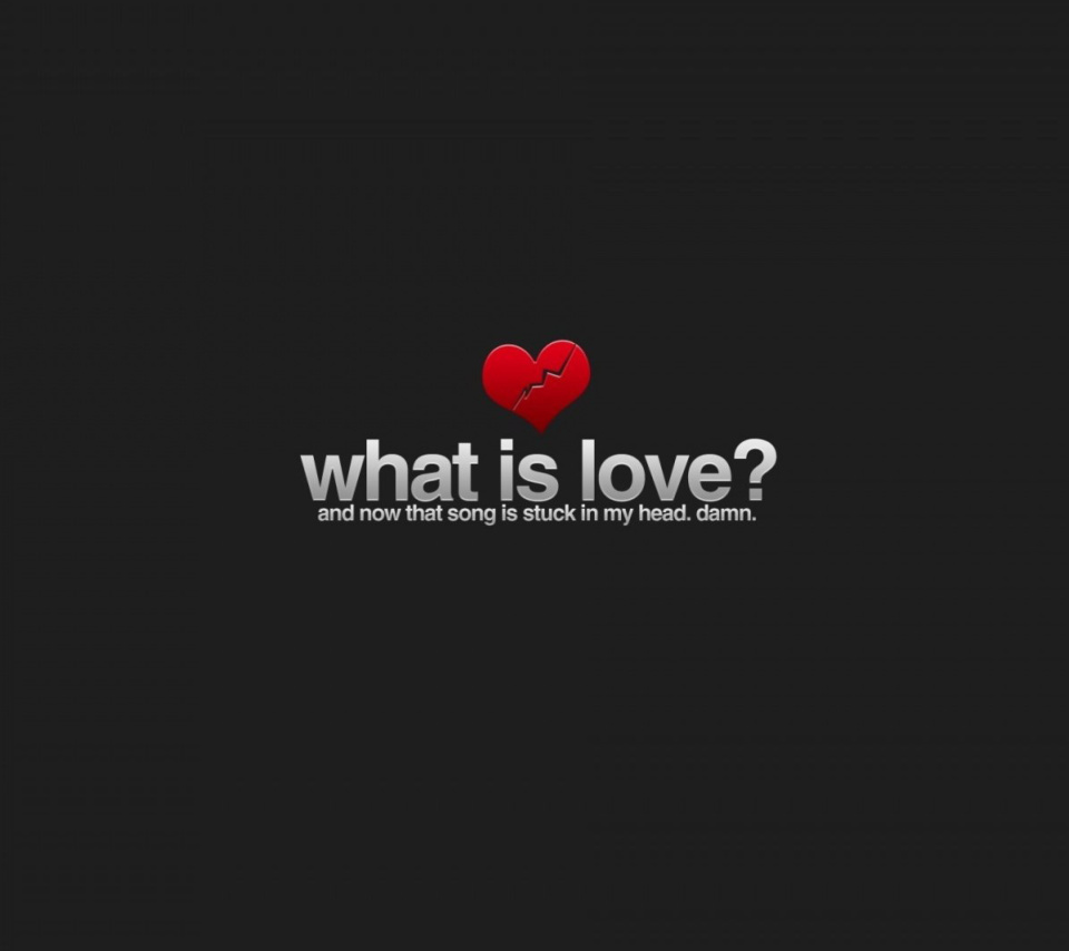Fondo de pantalla What is Love 960x854
