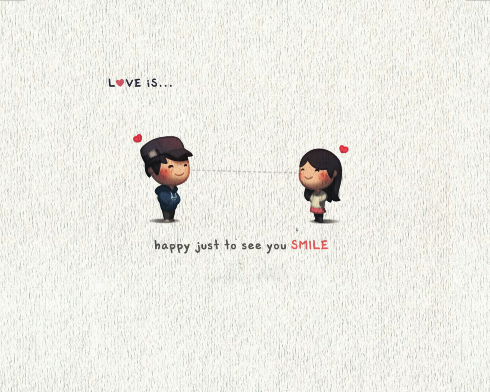 Das Love Is Happy Just To See You Smile Wallpaper 1600x1280