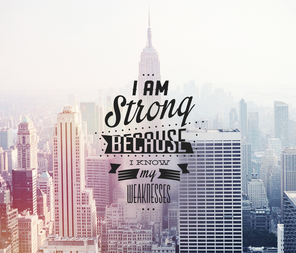 I am strong because i know my weakness wallpaper 1200x1024