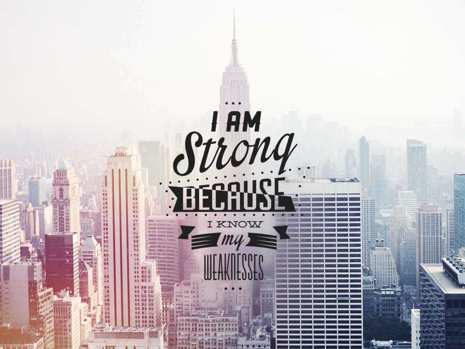 Fondo de pantalla I am strong because i know my weakness 1600x1200