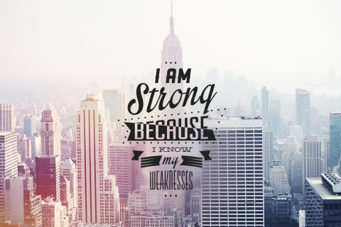 I am strong because i know my weakness wallpaper 480x320