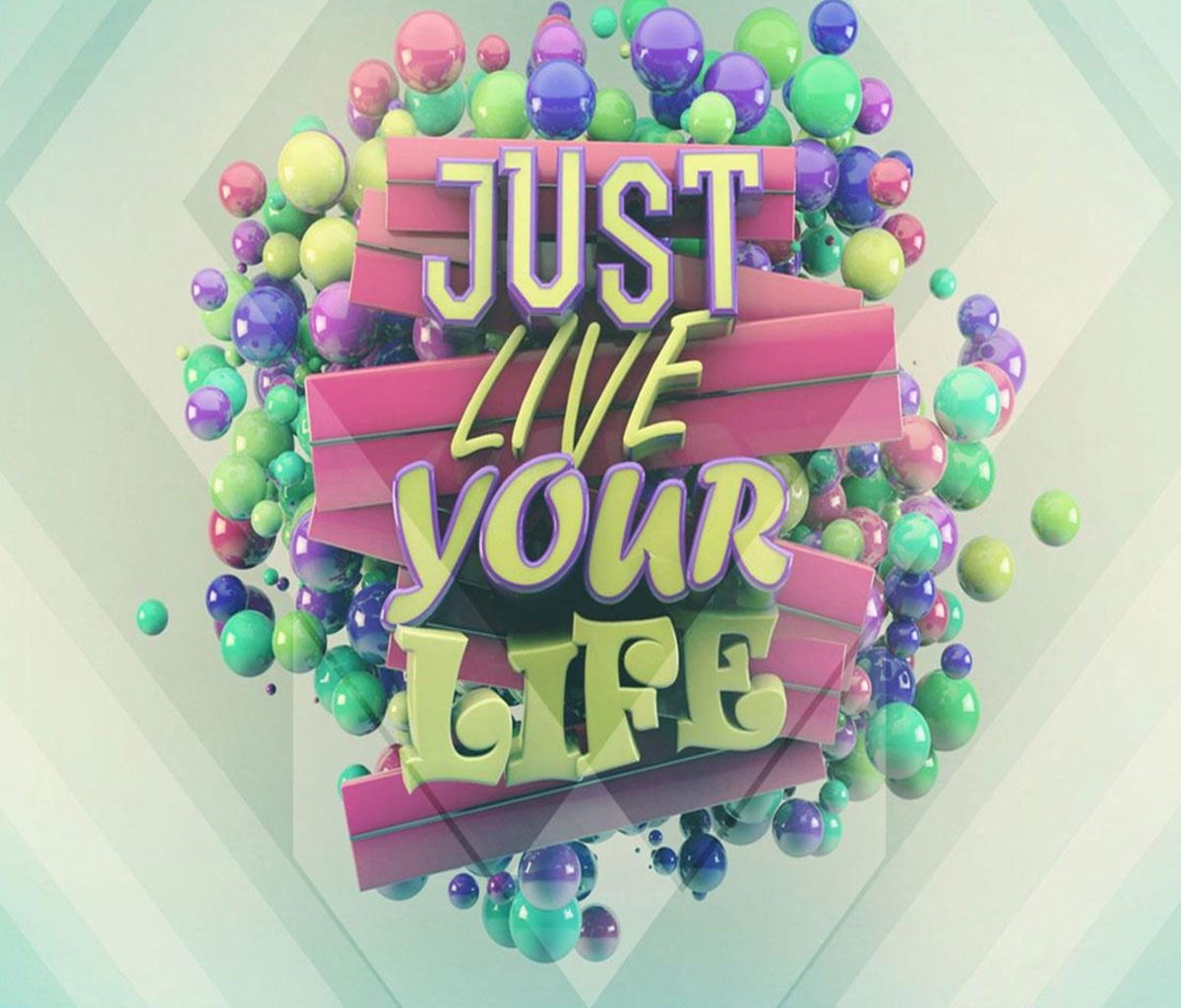 Just Live Your Life wallpaper 1200x1024