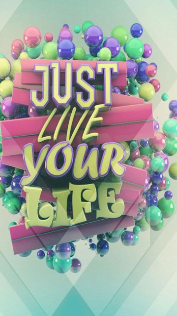 Fondo de pantalla Just Live Your Life 360x640