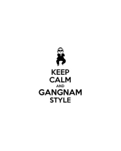 Обои Keep Calm And Gangnam Style 176x220