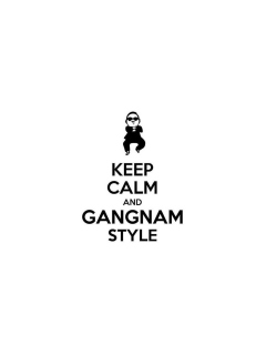 Das Keep Calm And Gangnam Style Wallpaper 240x320