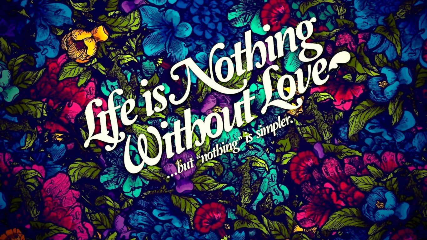 Das Life Is Nothing Wallpaper 1366x768