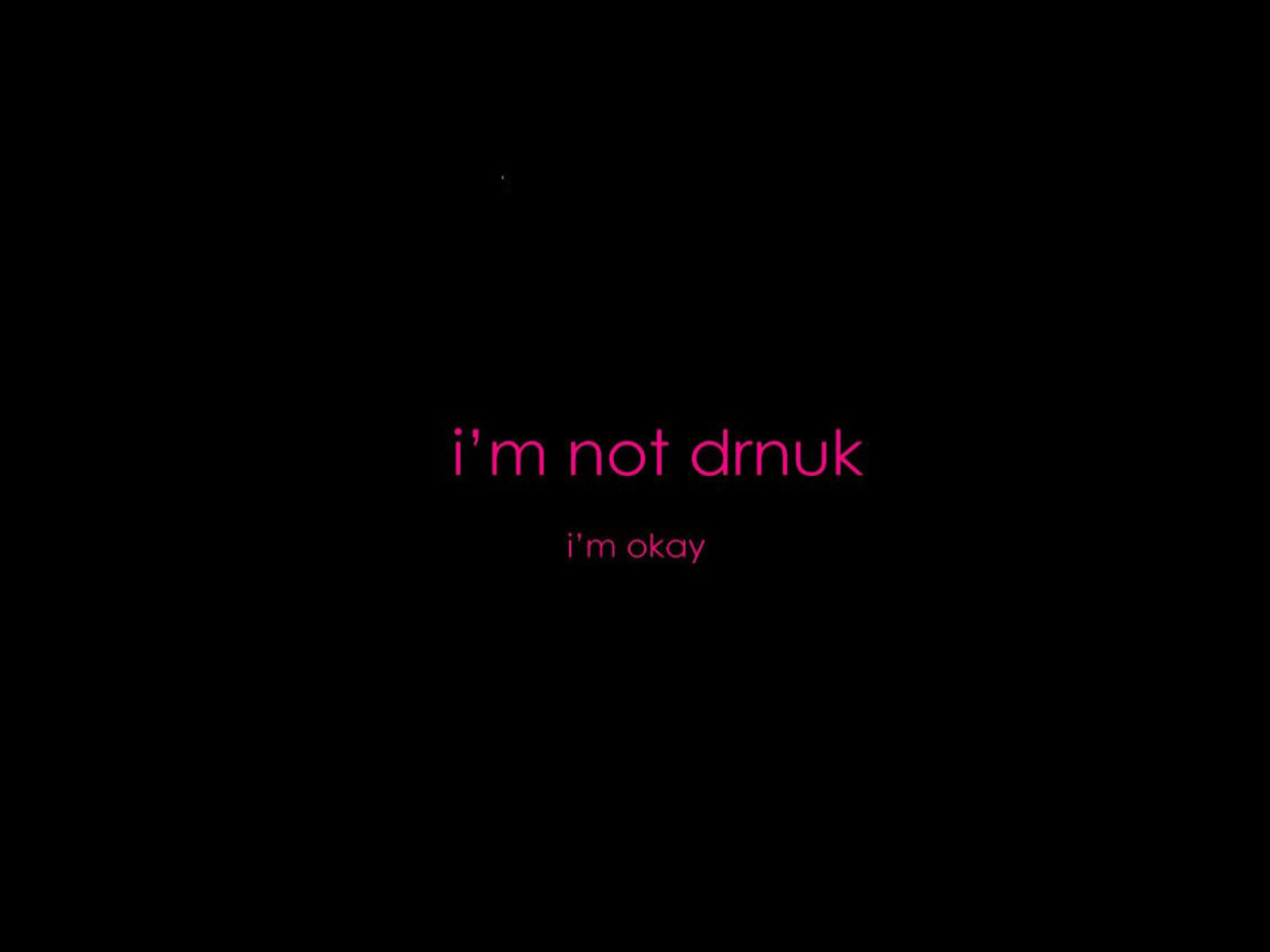 Sfondi Im not Drunk Im Okay 1152x864