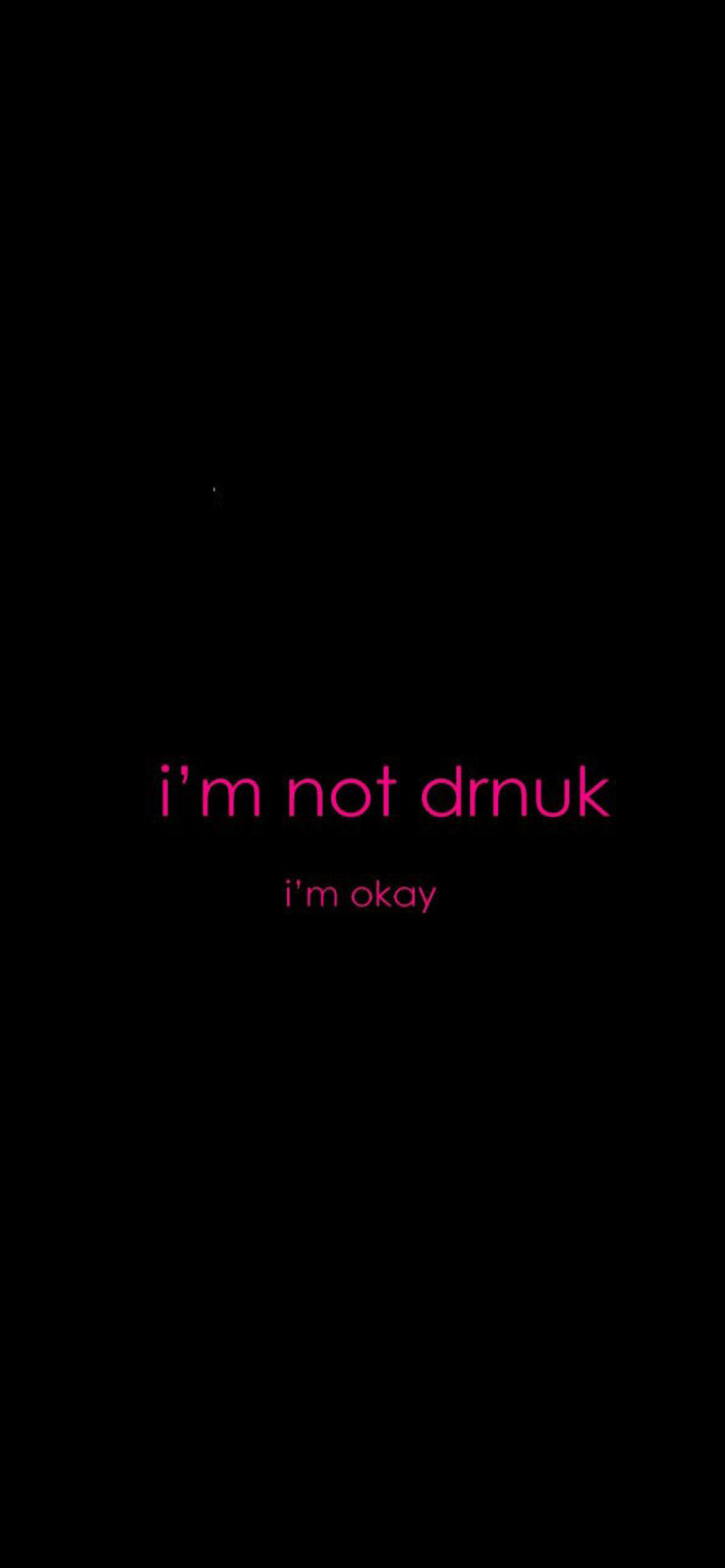 Das Im not Drunk Im Okay Wallpaper 1170x2532