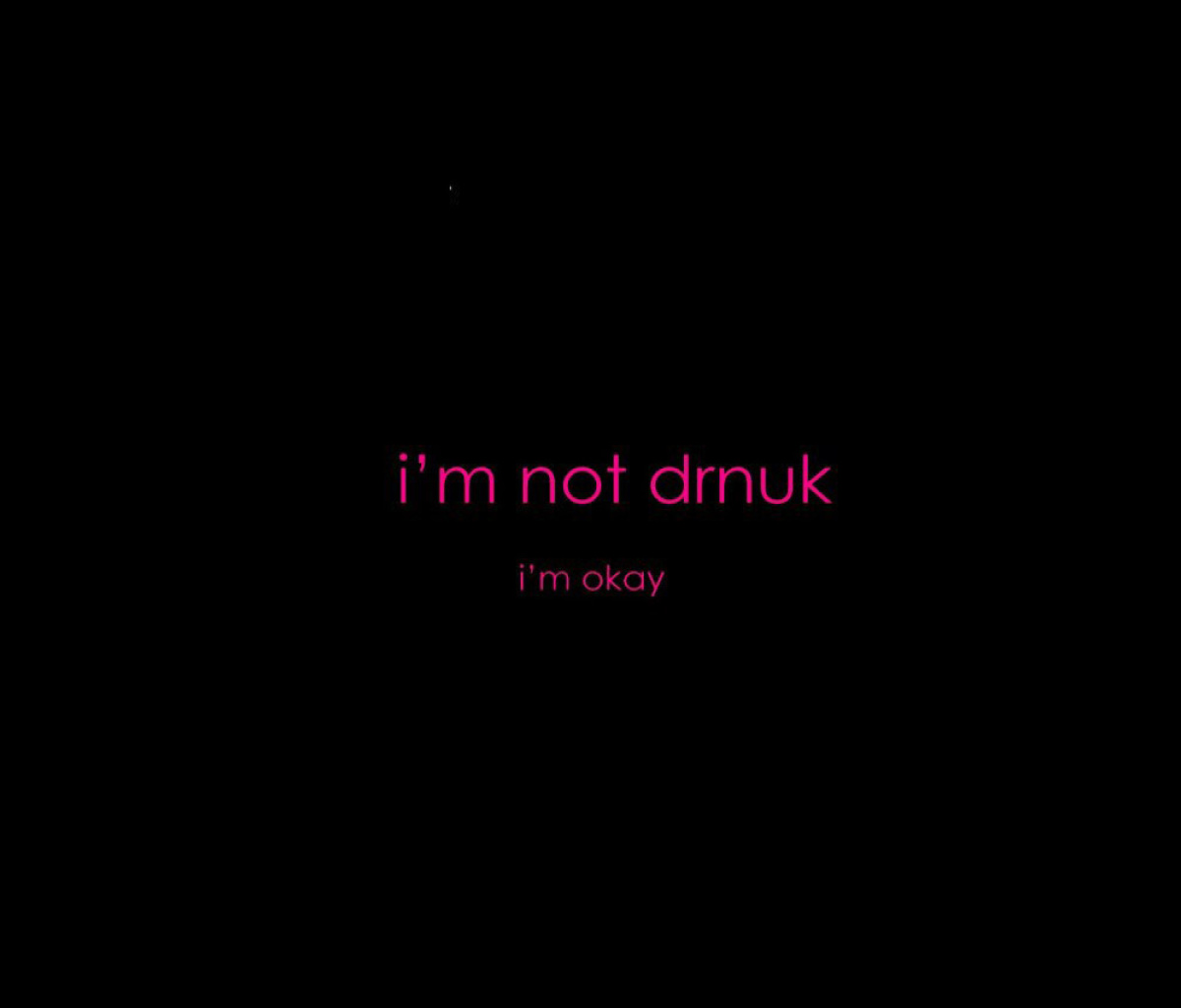 Обои Im not Drunk Im Okay 1200x1024