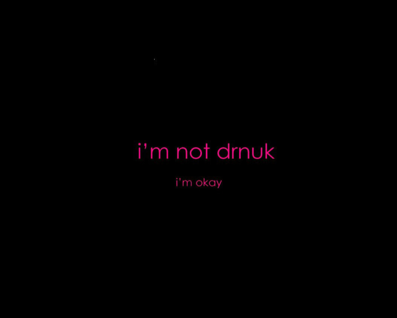 Fondo de pantalla Im not Drunk Im Okay 1280x1024