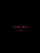 Das Im not Drunk Im Okay Wallpaper 132x176