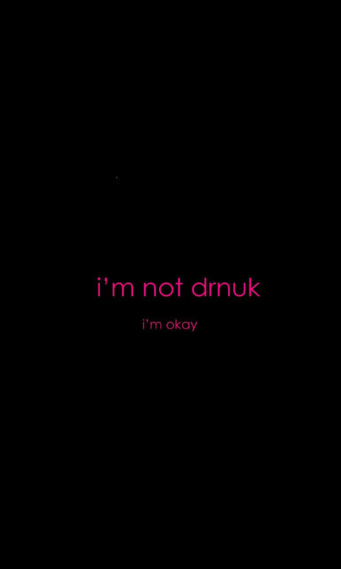 Обои Im not Drunk Im Okay 480x800