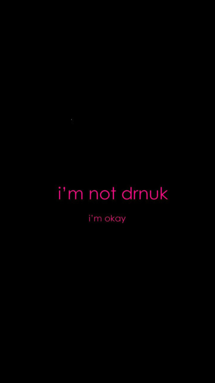 Fondo de pantalla Im not Drunk Im Okay 750x1334
