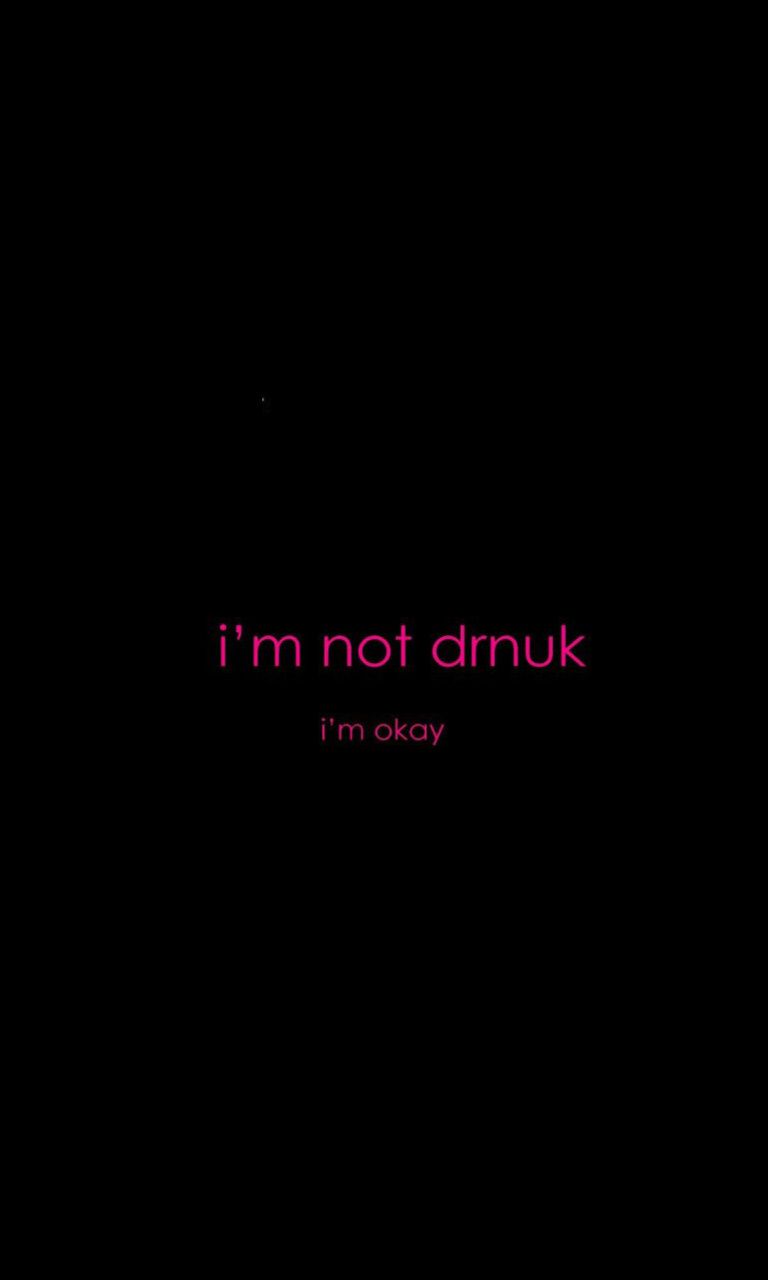 Sfondi Im not Drunk Im Okay 768x1280