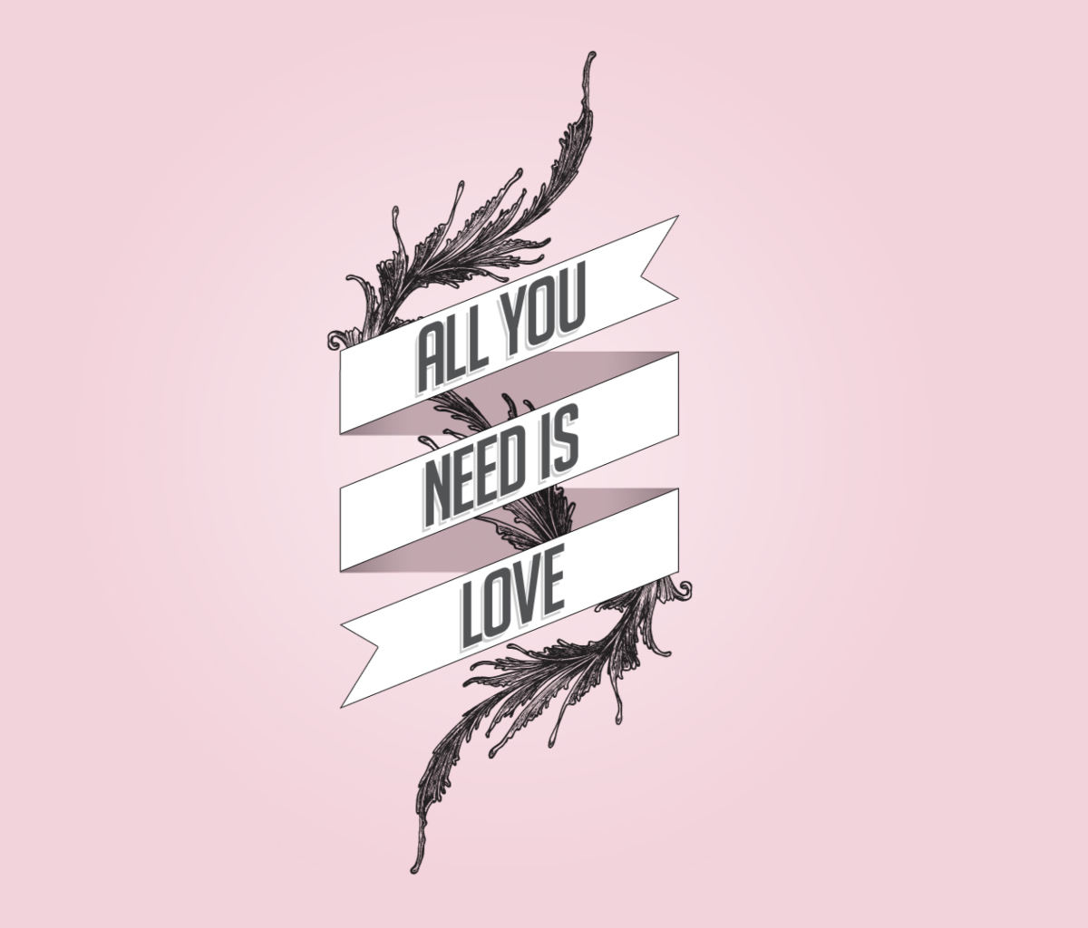 Обои All You Need Is Love 1200x1024