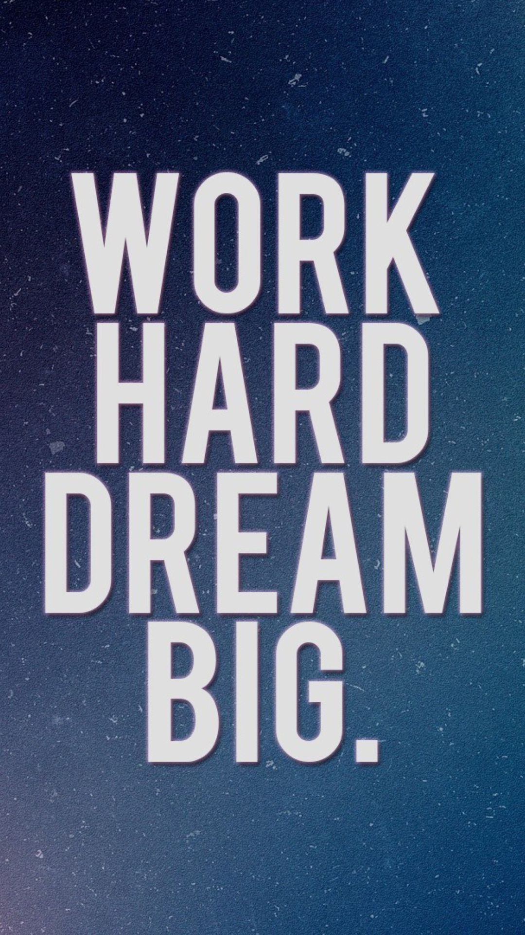 Fondo de pantalla Work Hard Dream Big 1080x1920