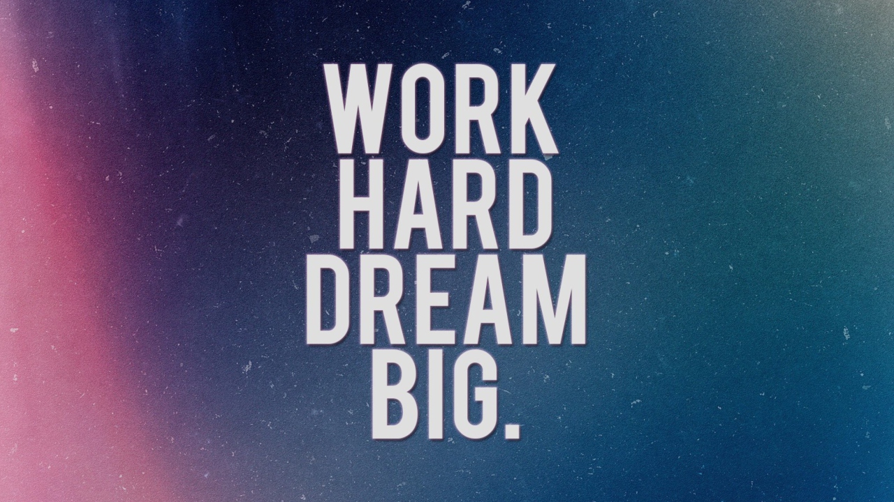 Work Hard Dream Big wallpaper 1280x720