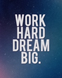 Fondo de pantalla Work Hard Dream Big 128x160