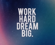 Das Work Hard Dream Big Wallpaper 176x144
