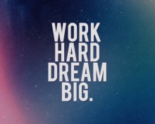 Work Hard Dream Big wallpaper 220x176