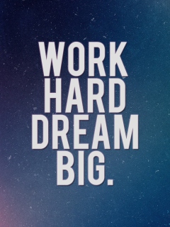 Das Work Hard Dream Big Wallpaper 240x320