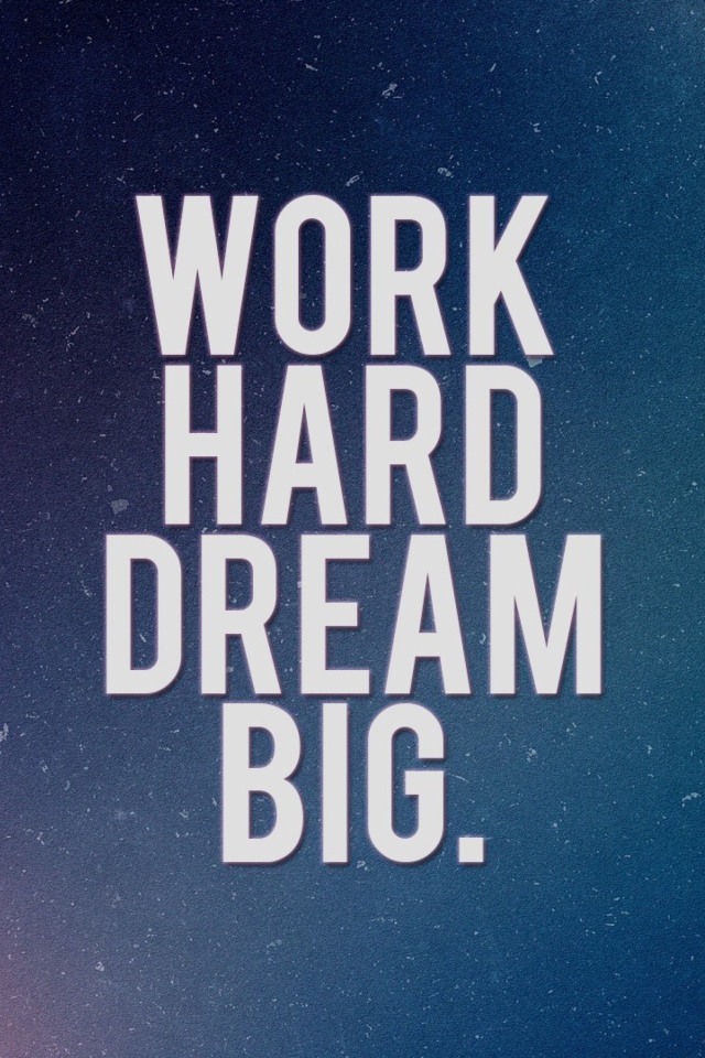 Sfondi Work Hard Dream Big 640x960