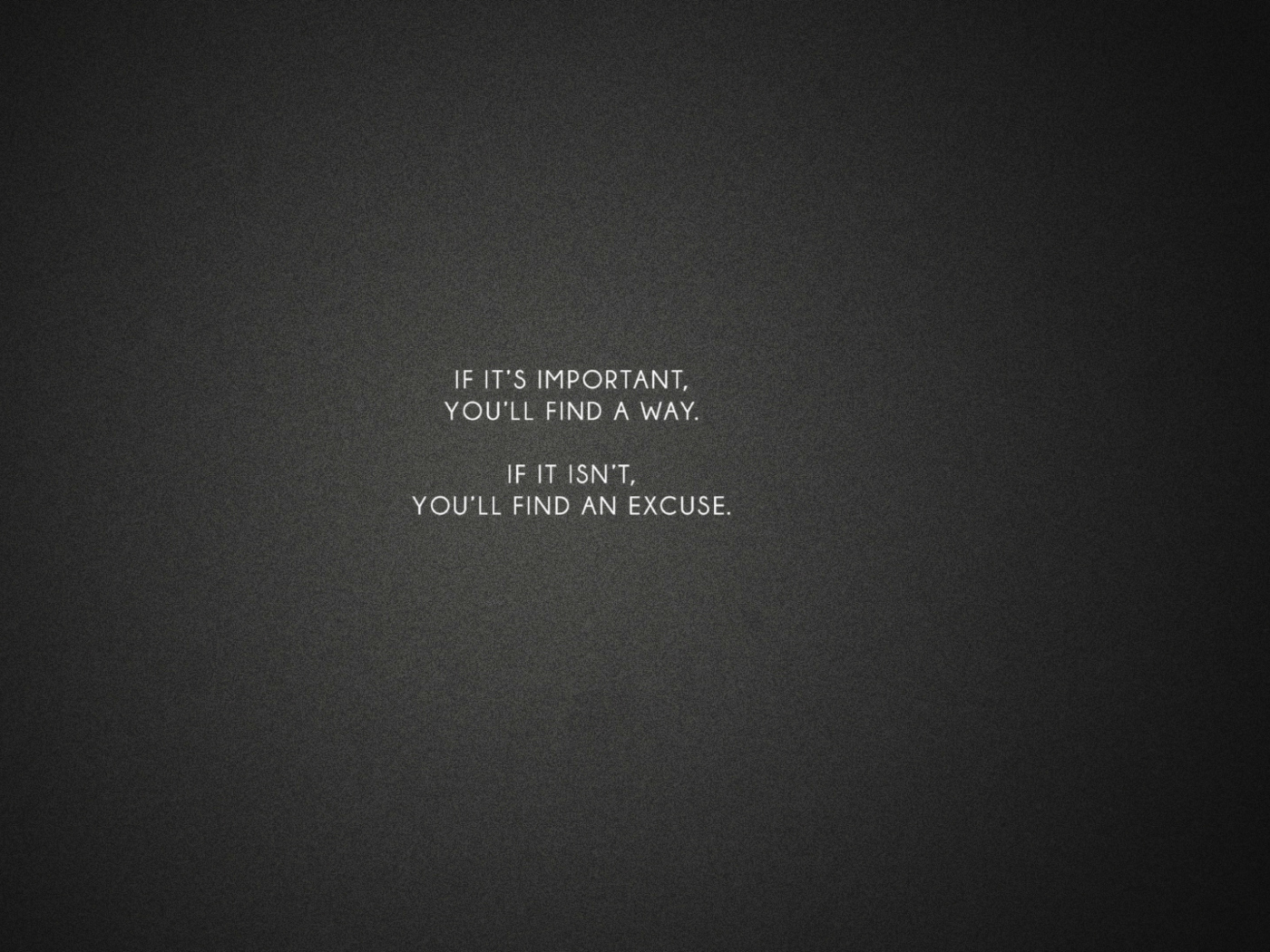 If It's Important You'll Find A Way wallpaper 1400x1050
