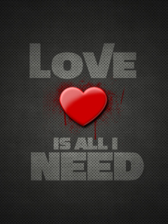 Обои Love Is All I Need 240x320