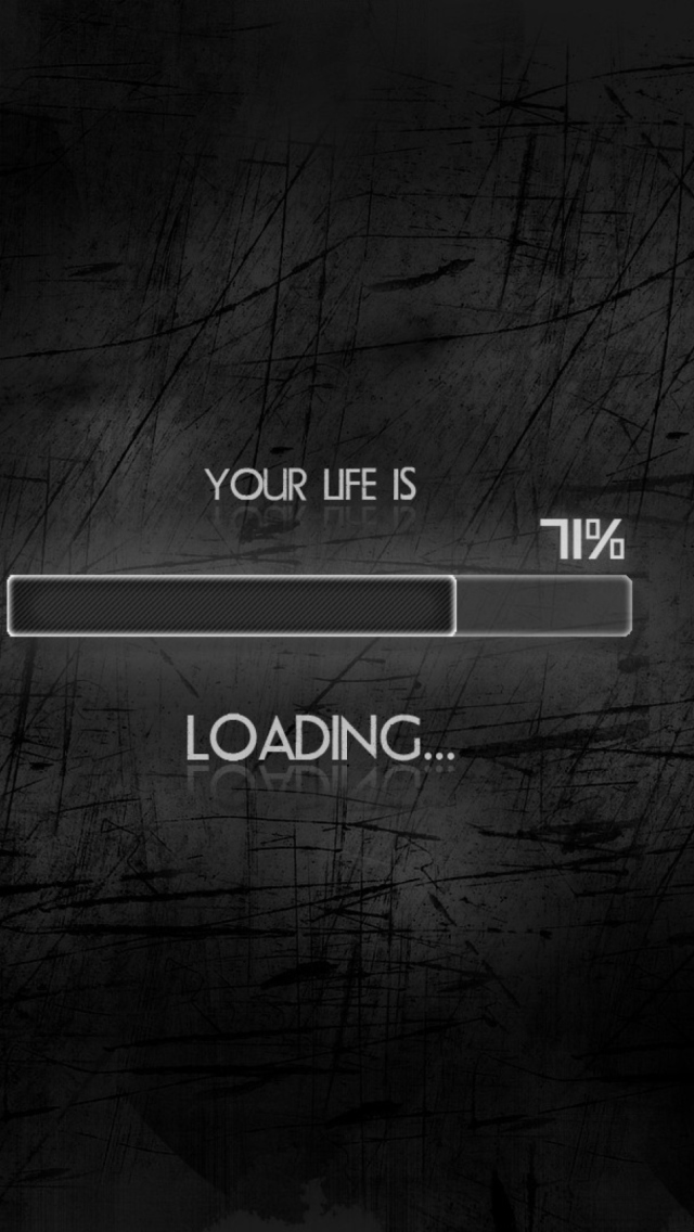 Fondo de pantalla Your Life Is Loading 640x1136