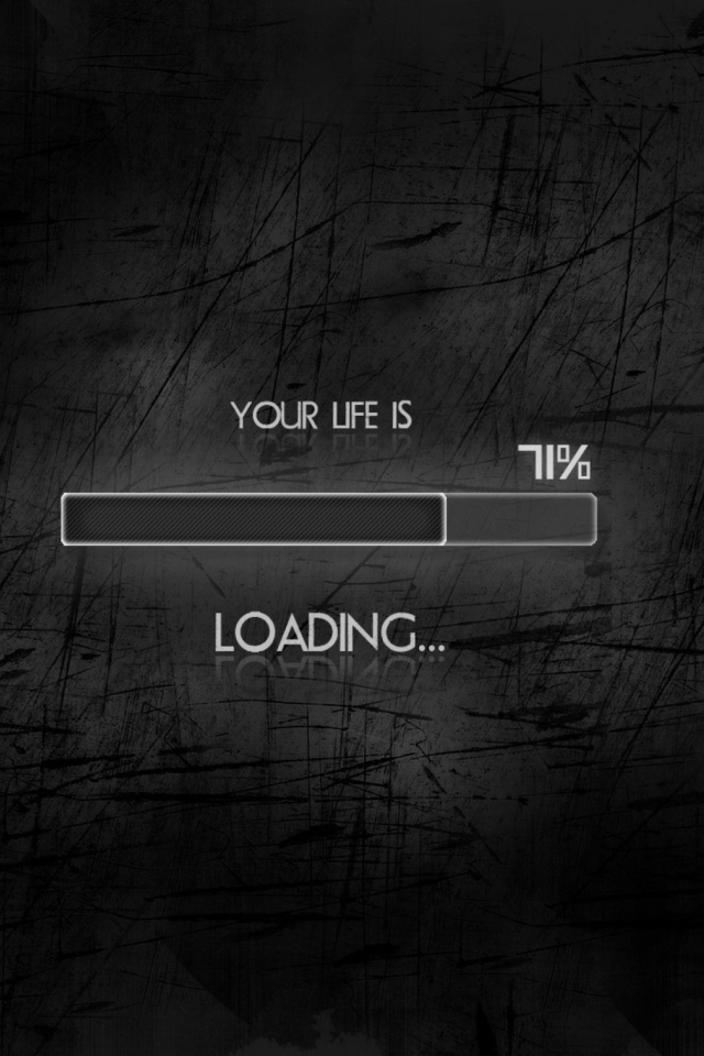 Fondo de pantalla Your Life Is Loading 640x960