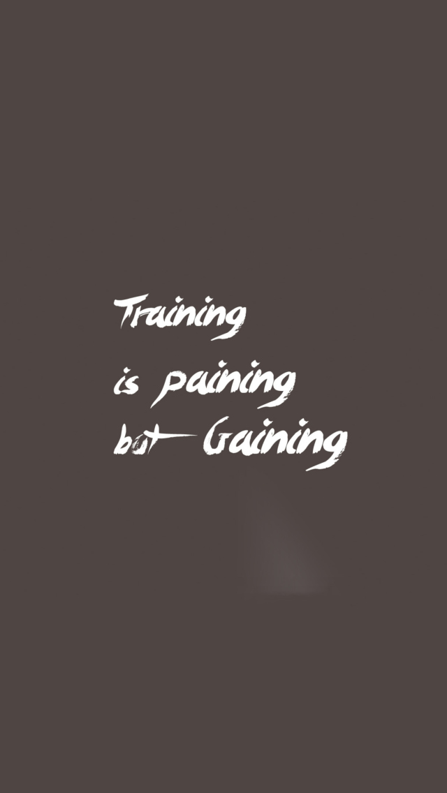 Training Is Gaining wallpaper 640x1136