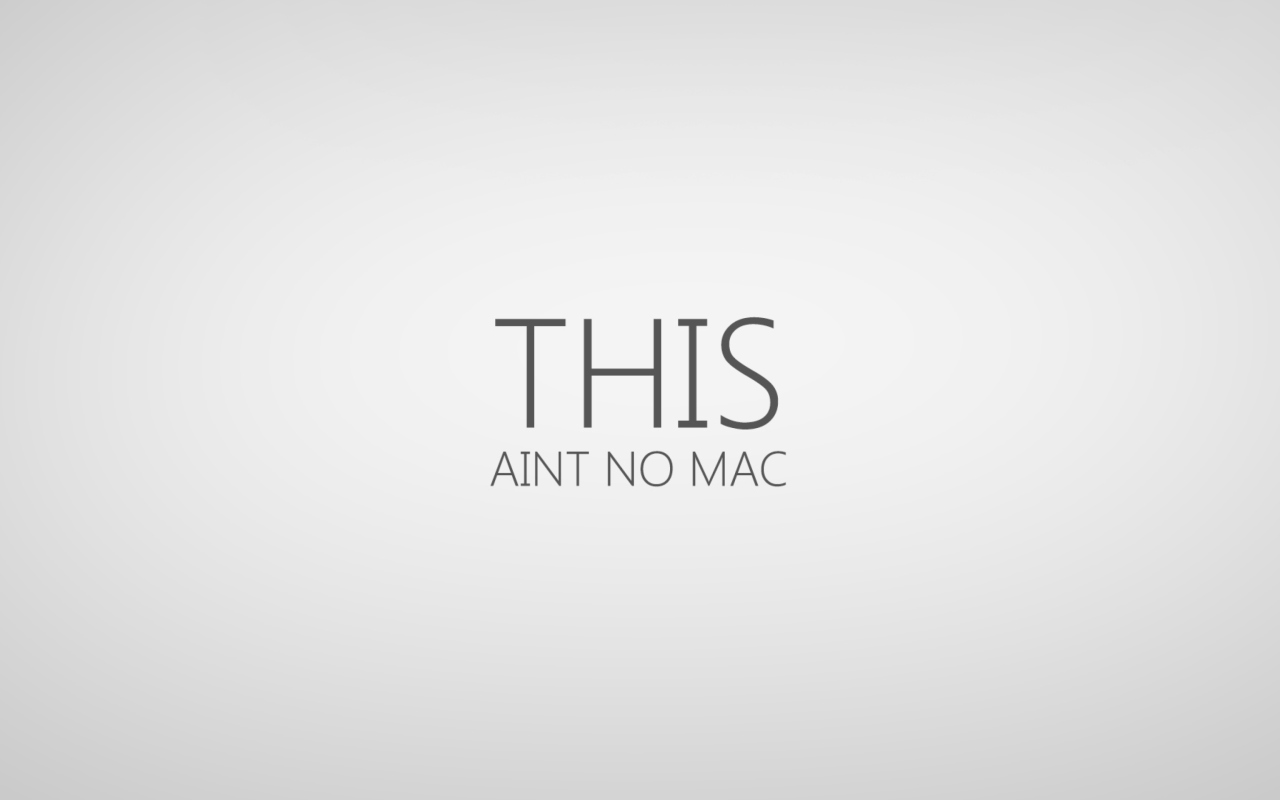 Das This Aint No Mac Wallpaper 1280x800