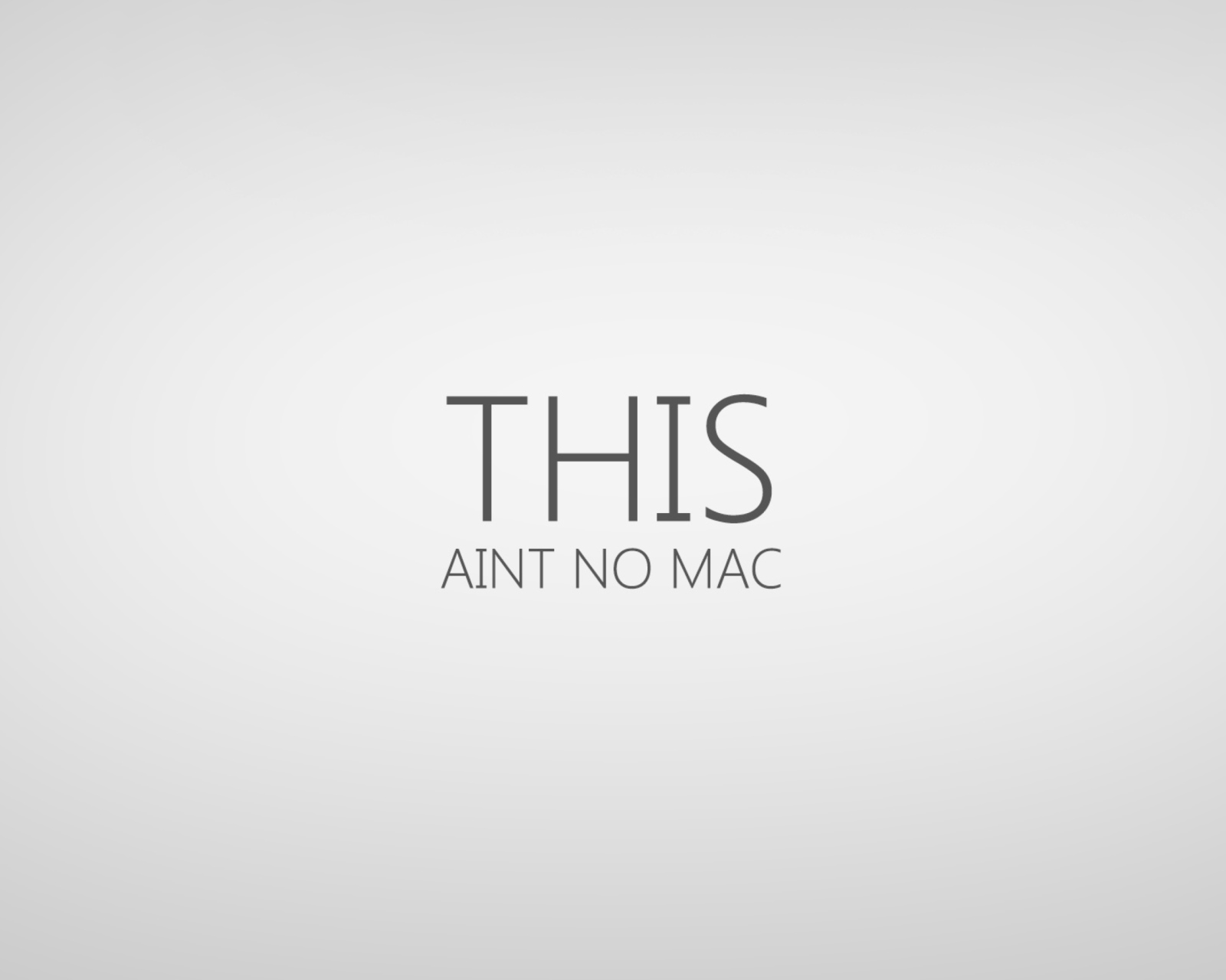 Fondo de pantalla This Aint No Mac 1600x1280