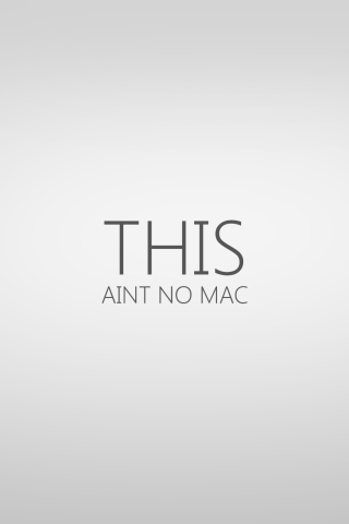 Das This Aint No Mac Wallpaper 320x480